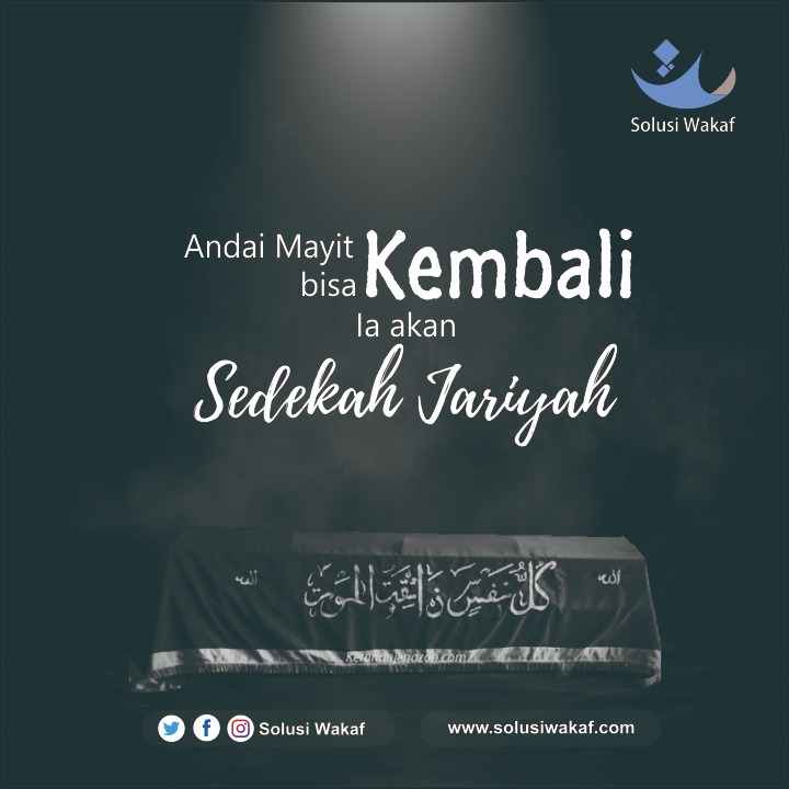 Andai Mayit Bisa Kembali, Ia akan Sedekah Jariyah ( Wakaf )